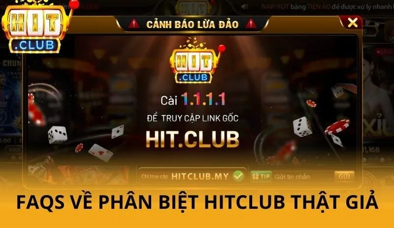 Phân biệt Hitclub thật giả - Cách nhận biết an toàn 2026 5 FAQs về phân biệt Hitclub thật giả