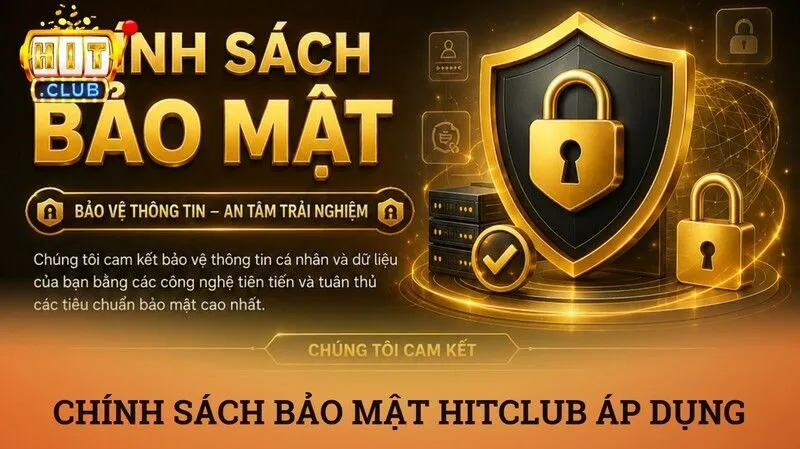 Chính sách bảo mật chính đang được Hitclub áp dụng