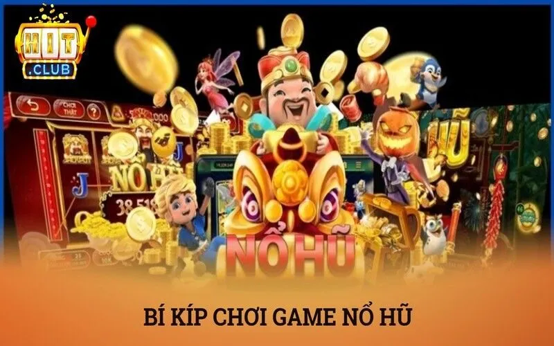 Giải mã nổ hũ là gì? Công thức vàng giúp săn hũ trăm triệu 4 Bí kíp và chiến thuật săn hũ hiệu quả từ chuyên gia