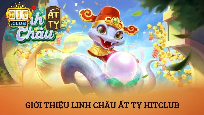 Linh châu ất tỵ hitclub – Siêu phẩm nổ hũ với chiến thuật săn jackpot trăm triệu 2 Giới thiệu tổng quan về tựa game Linh châu ất tỵ hitclub