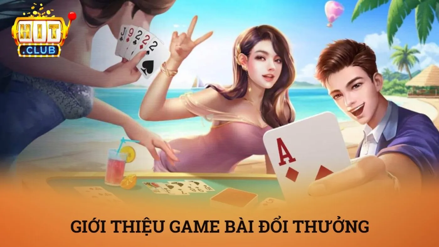 Game bài đổi thưởng là gì? – Sức hút từ sảnh game bài HitClub 2 Game bài đổi thưởng là gì?