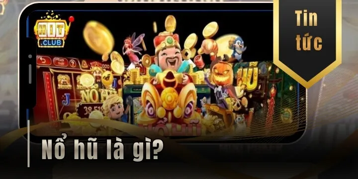 Giải mã nổ hũ là gì? Công thức vàng giúp săn hũ trăm triệu