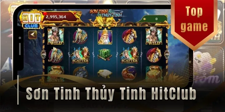 Sơn tinh thủy tinh hitclub - Cuộc đối đầu huyền thoại và cơ hội săn hũ lớn 1 son tinh thuy tinh hitclub 2026