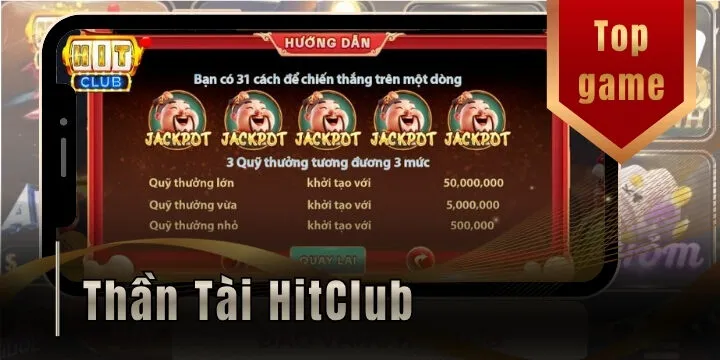 Thần tài hitclub - Hướng dẫn săn hũ tài lộc và chinh phục tựa game khó ăn